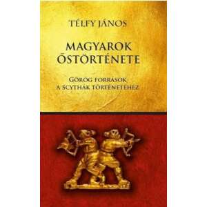 Magyarok őstörténete - Görög források a scythák történetéhez 82486456 