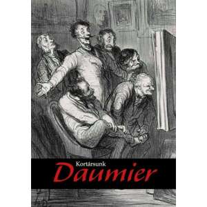 Kortársunk Daumier - Grafikák a Szépművészeti Múzeum gyűjteményéből és kortárs művészek alkotásai 83446512 Művészeti könyvek