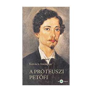 A próteuszi Petőfi 83465223 Művészeti könyvek