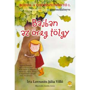 Bodza, a természetmentő 1. - Bajban az öreg tölgy 84760727 "batman"  Ifjúsági könyvek