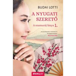 A nyugati szerető - A szamuráj lánya I. 33107716 Ifjúsági könyvek