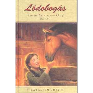 Kathleen Duey: Lódobogás - Katie és a musztáng 1. kötet 84767509 