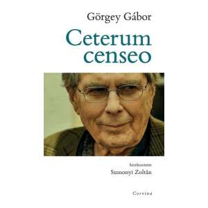 Görgey Gábor: Ceterum censeo 90635455 