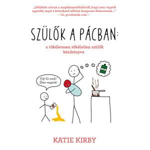 Katie Kirby: Szülők a pácban: a tökéletesen tökéletlen szülők kézikönyve 84779737 