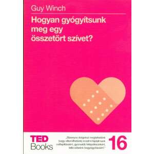 Guy Winch: Hogyan gyógyítsunk meg egy összetört szívet? 84780408 