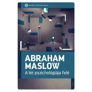 Abraham H. Maslow: A lét pszichológiája felé 84780901 