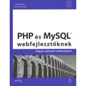Laura Thomson, Luke Welling: PHP és MySQL webfejlesztőknek - Hogyan építsünk webáruházat 84784344 Szakkönyvek
