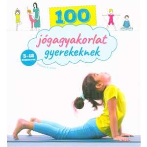 Shobana R. Vinay: 100 jógagyakorlat gyerekeknek 84787209 