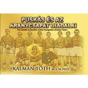 Dr. Tóth Kálmán: Puskás és az Aranycsapat diadalai 84789603 Sport könyvek