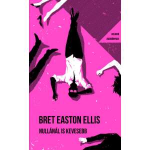 Bret Easton Ellis: Nullánál is kevesebb - Helikon Zsebkönyvek 126. 84794136 