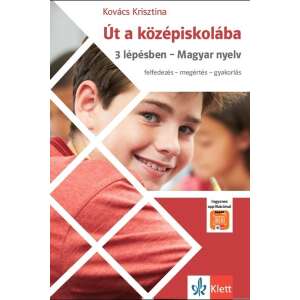 Kovács Krisztina: Út a középiskolába - 3 lépésben - Magyar nyelv + Applikáció 84794296 