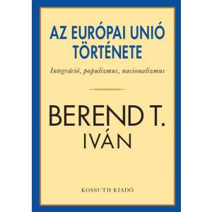 Berend T. Iván: Az Európai Unió története 84802875 