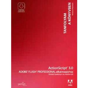 : ActionScript 3.0 Adobe Flash Professional alkalmazáshoz - Eredeti tankönyv az Adobetól 84803125 Szakkönyvek