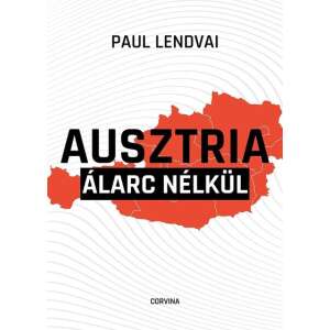 Paul Lendvai: Ausztria álarc nélkül 84803773 