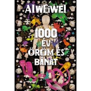 Ai Weiwei: 1000 év öröm és bánat 84804416 