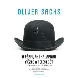Oliver Sacks: A férfi, aki kalapnak nézte a feleségét - és más orvosi történetek 84817543 