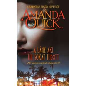 Amanda Quick: A lány, aki túl sokat tudott 84828684 