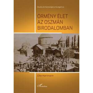 Elke Hartmann: Örmény élet az Oszmán Birodalomban 84830475 