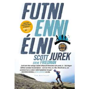Scott Jurek: Futni, enni, élni - Utam az ultrafutói sikerhez 84836203 Sport könyvek