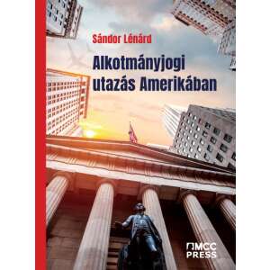 Sándor Lénárd: Alkotmányjogi utazás Amerikában 84838130 Szakkönyvek