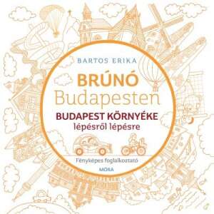 Bartos Erika: Budapest környéke lépésről lépésre - Brúnó Budapesten 6. 84840814 
