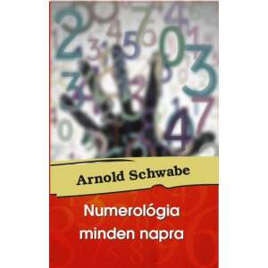 Arnold Schwabe: Numerológia minden napra 84843342 