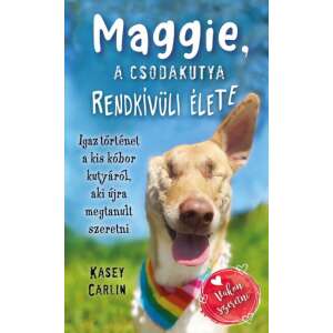 Kasey Carlin: Maggie, a csodakutya rendkívüli élete 86682960 