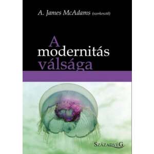 A. James McAdams: A modernitás válsága 84855795 Szakkönyvek