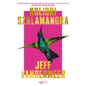 Jeff VanderMeer: Kolibri szalamandra 84855916 