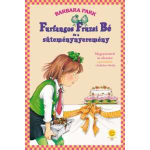 Barbara Park: Furfangos Fruzsi Bé és a süteménynyeremény - Furfangos Fruzsi Bé 5. 90639154 Ifjúsági könyvek