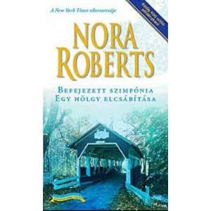 Nora Roberts: Befejezett szimfónia - Egy hölgy elcsábítása 84865648 
