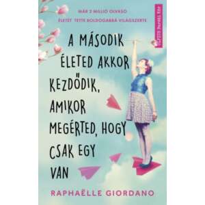 Raphaelle Giordano: A második életed akkor kezdődik, amikor megérted, hogy csak egy van 84867718 