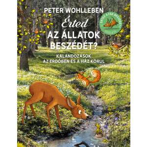 Peter Wohlleben: Érted az állatok beszédét? - Kalandozások az erdőben és a ház körül 84869234 