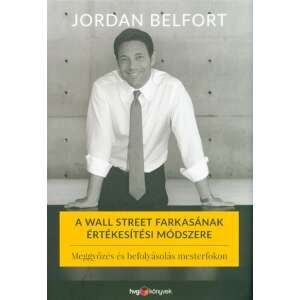 Jordan Belfort: A Wall Street farkasának értékesítési módszere 84870466 