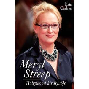 Erin Carlson: Meryl Streep, Hollywood királynője 84870829 