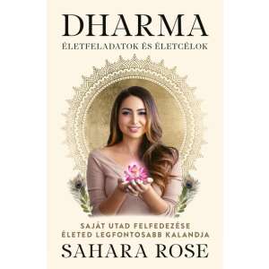 Sahara Rose: Dharma - Életfeladatok és életcélok - Saját utad felfedezése életed legfontosabb kalandja 84872879 