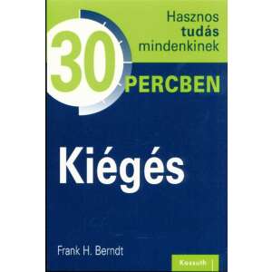 Frank H. Berndt: Kiégés - Hasznos tudás mindenkinek 30 percben 84873988 Pszichológia könyvek