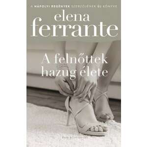 Elena Ferrante: A felnőttek hazug élete 84875050 
