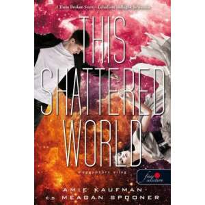 Amie Kaufman, Meagan Spooner: This Shattered World - Meggyötört világ (Lehullott csillagok 2.) 84878098 