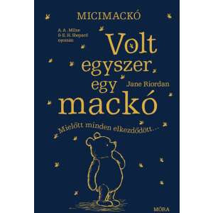 Jane Riordan: Micimackó - Volt egyszer egy mackó 84878107 "Micimackó"  Gyermek könyvek