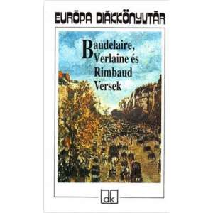 Arthur Rimbaud, Charles Baudelaire, Paul Verlaine: Baudelaire, Verlaine és Rimbaud Versek 84893762 
