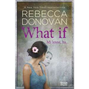 Rebecca Donovan: What If - Mi lenne, ha... 84894970 