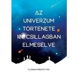 Florian Freistetter: Az univerzum története 100 csillagban elmesélve 84895792 