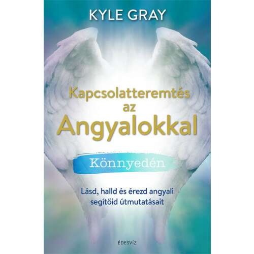Kyle Gray: Kapcsolatteremtés az Angyalokkal könnyedén