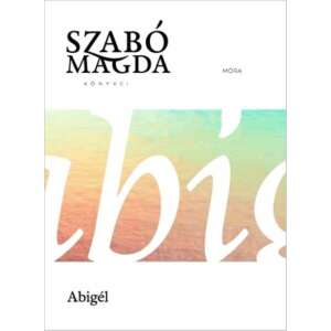 Szabó Magda - Abigél 87770966 Ifjúsági könyvek