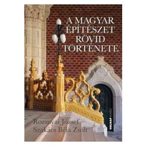 A magyar építészet rövid története könyvborító - Művészet & Építészet