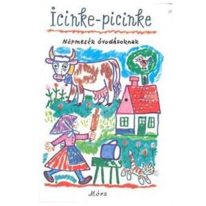 Icinke-picinke - Népmesék óvodásoknak 87922596 Gyerekvers könyvek