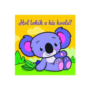 Hol lakik a kis koala? – Állati kalandok – Szivacskönyv 87932848 Leporello