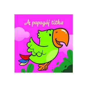 A papagáj titka – Állati kalandok - Szivacskönyv 87933000 Leporello