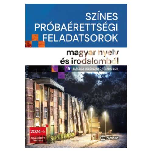 Színes próbaérettségi feladatsorok magyar nyelv és irodalomból - 15 írásbeli középszintű feladatsor - 2024-től érvényes 87934007